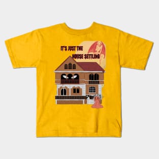 It's just the house settling. Kids T-Shirt